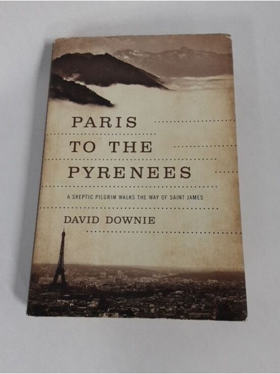 Pegasus Other - Paris To The Pyrenees: A Skeptic Pilgrim Walks The Way Of Saint James Hardcover